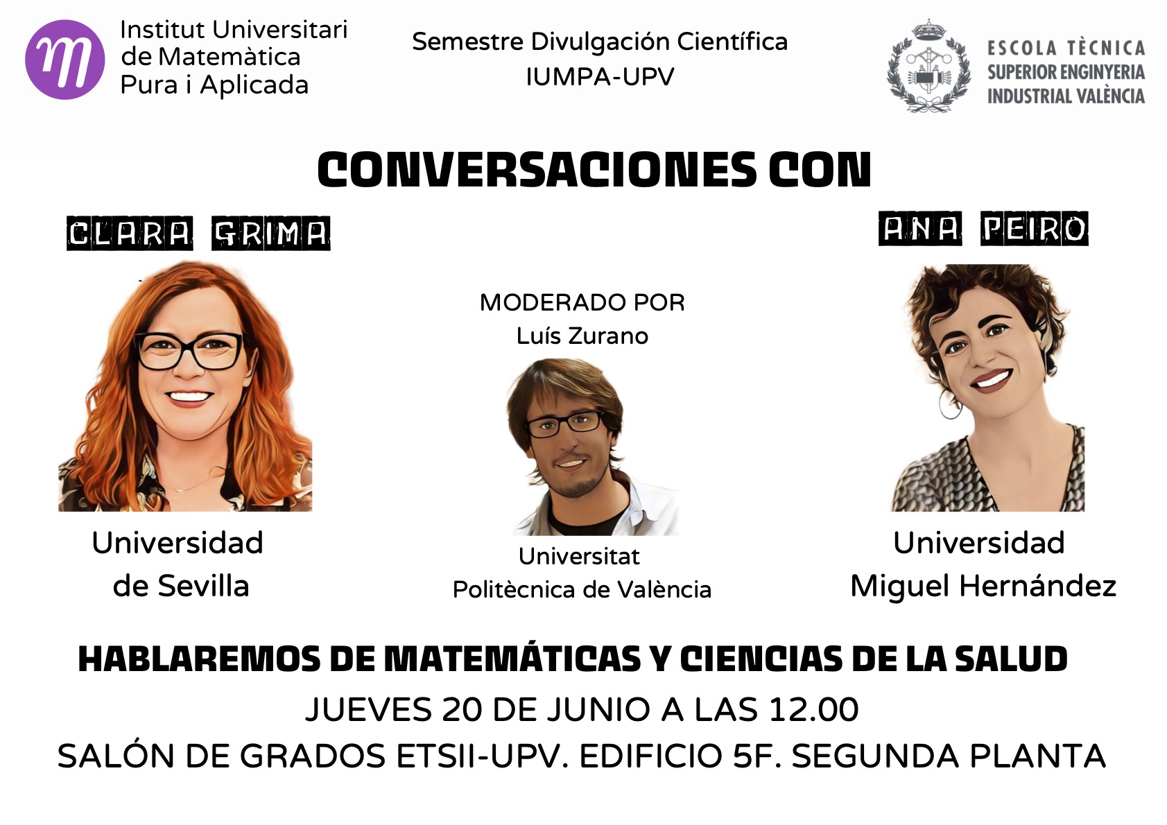 Conversaciones con Clara Grima y Ana Peiró. Jueves 20 de junio a las 12.00 horas en el Salón de Grados de la ETSII-UPV (Edificio 5F, segunda planta).